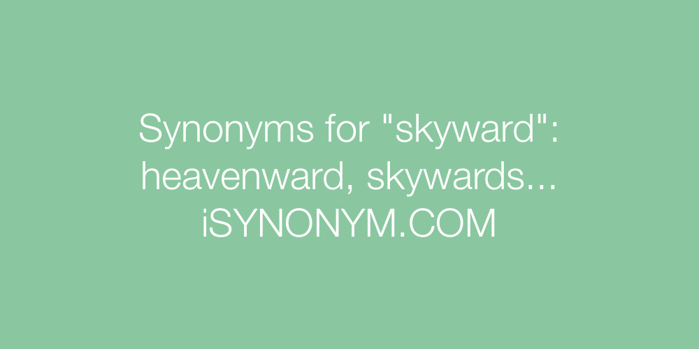 Synonyms skyward
