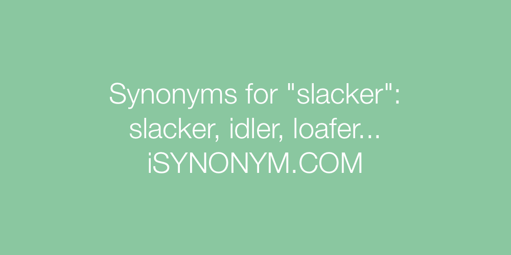 Synonyms slacker