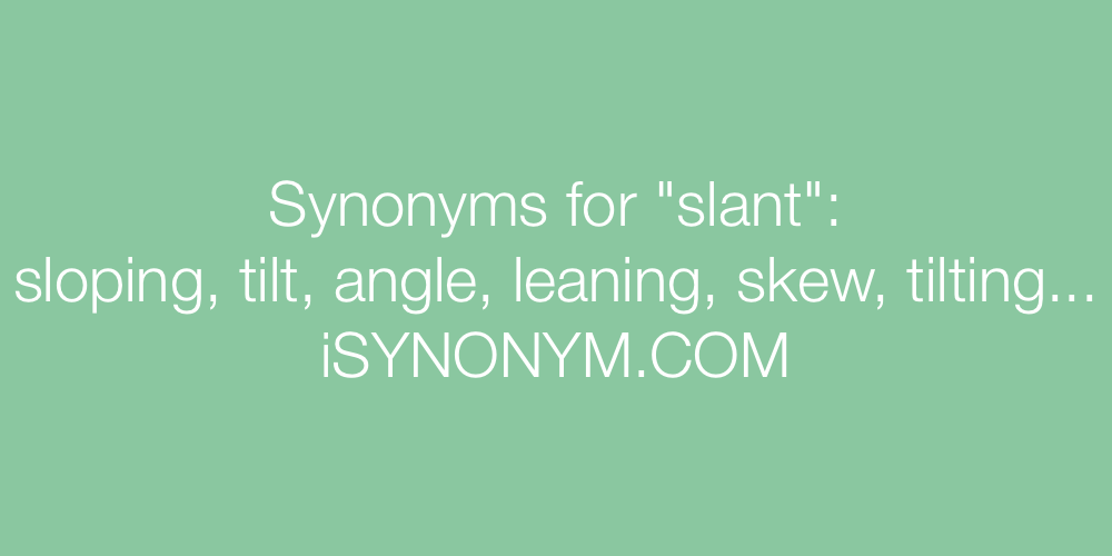 Synonyms slant