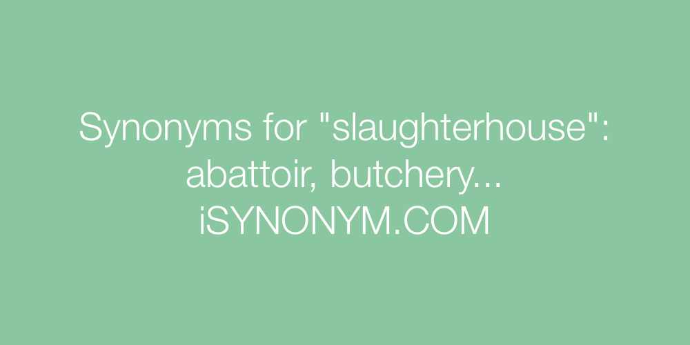 Synonyms slaughterhouse