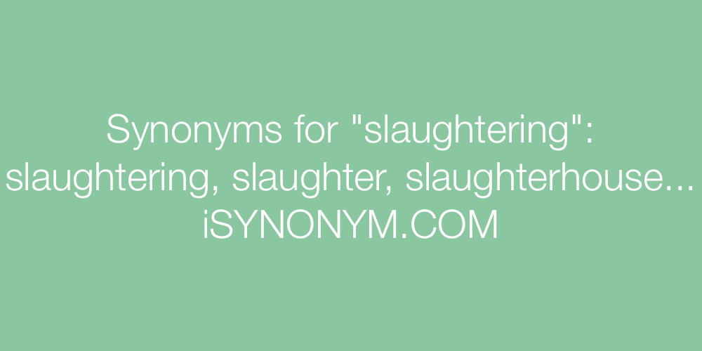 Synonyms slaughtering