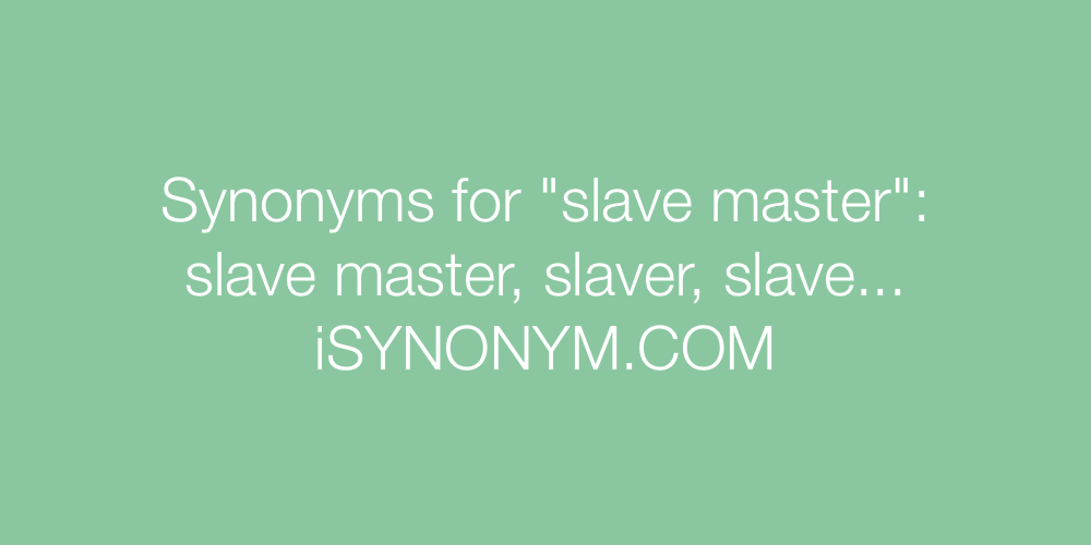 Synonyms slave master