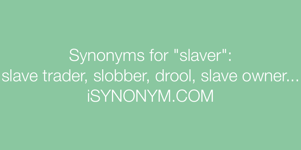 Synonyms slaver
