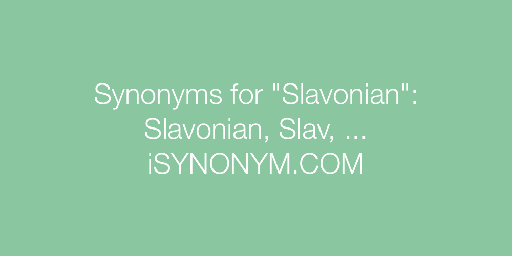 Synonyms Slavonian