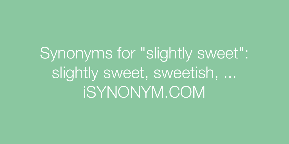 Synonyms slightly sweet