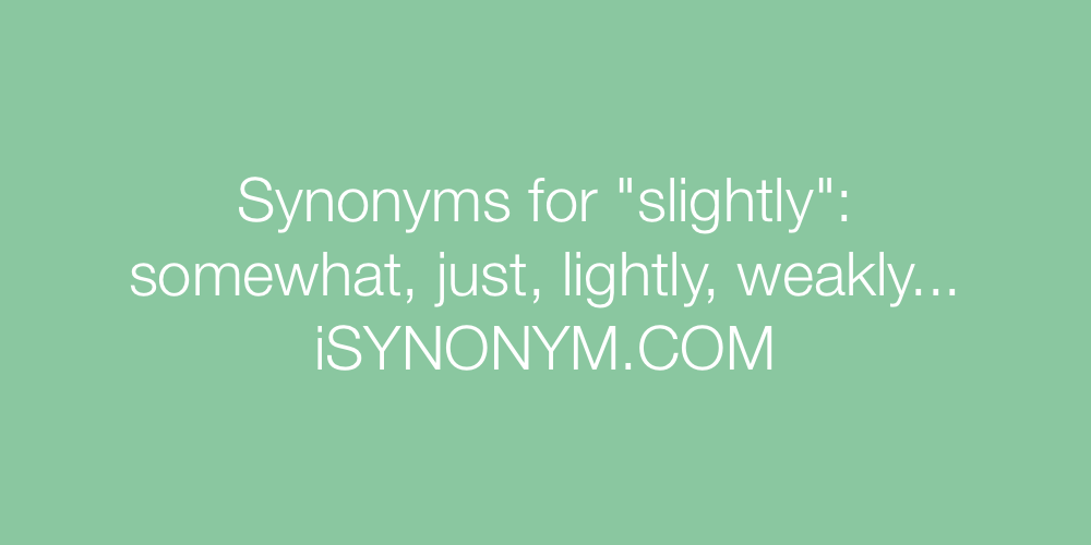 Synonyms slightly