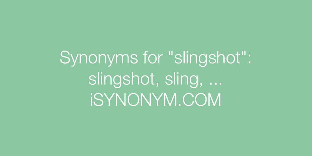 Synonyms slingshot