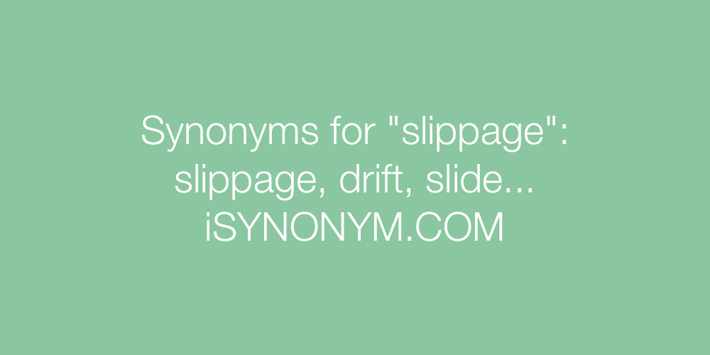 Synonyms slippage