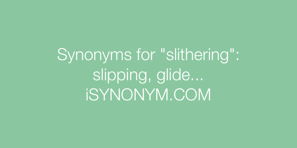 Synonyms slithering