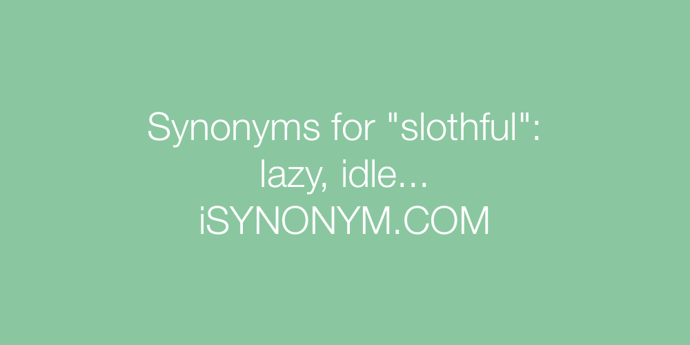 Synonyms slothful
