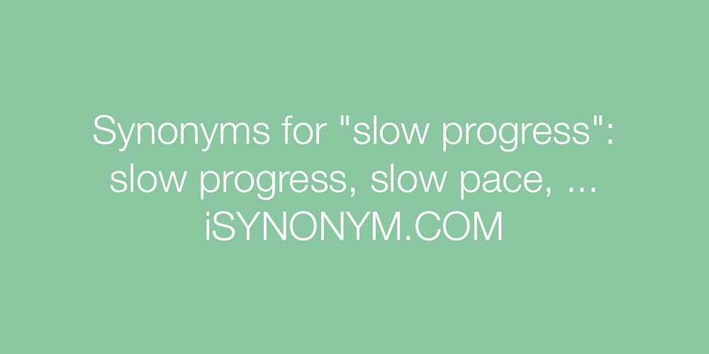 Synonyms slow progress