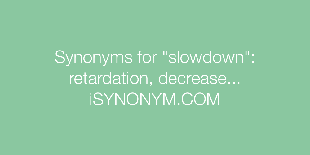 Synonyms slowdown