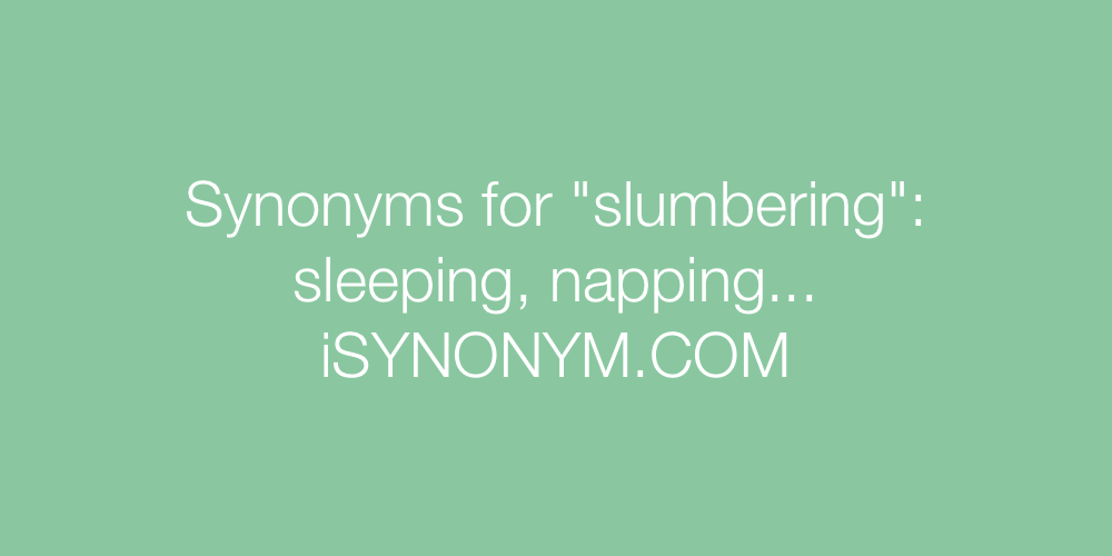 Synonyms slumbering