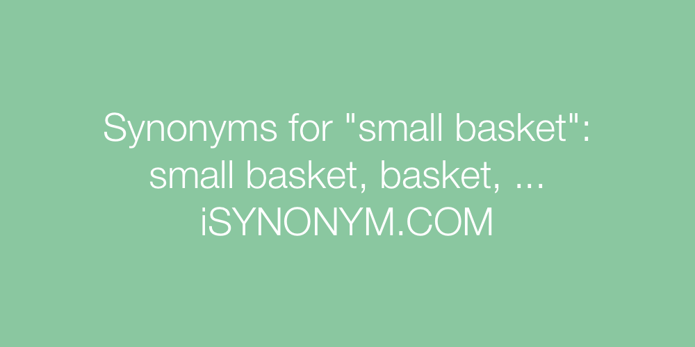 Synonyms small basket