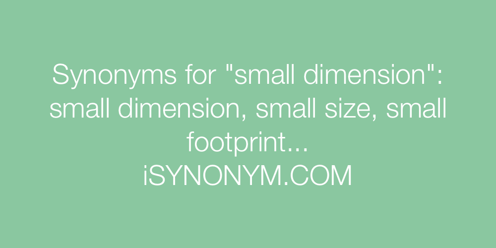 Synonyms small dimension