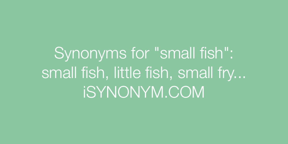 Synonyms small fish