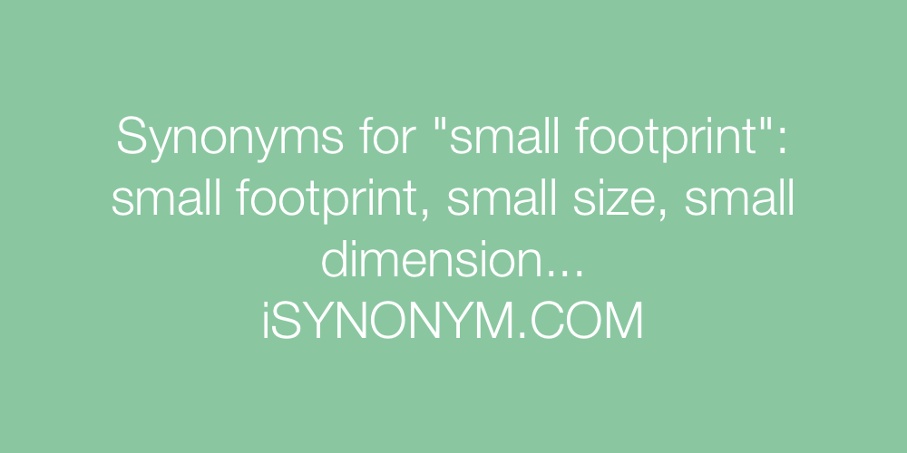 Synonyms small footprint