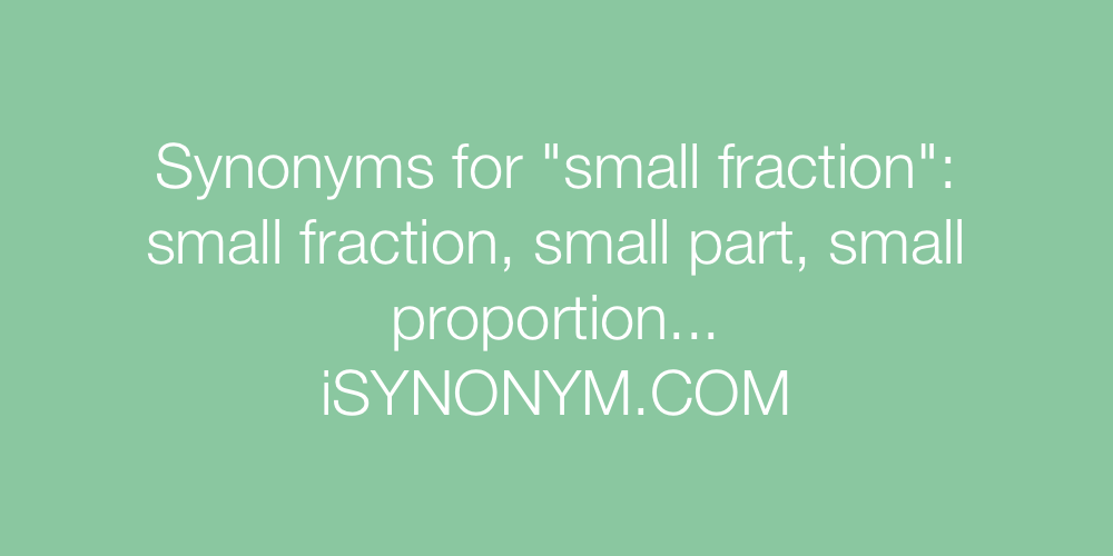 Synonyms small fraction