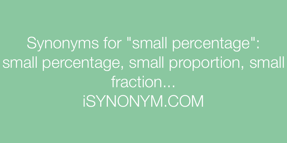 Synonyms small percentage