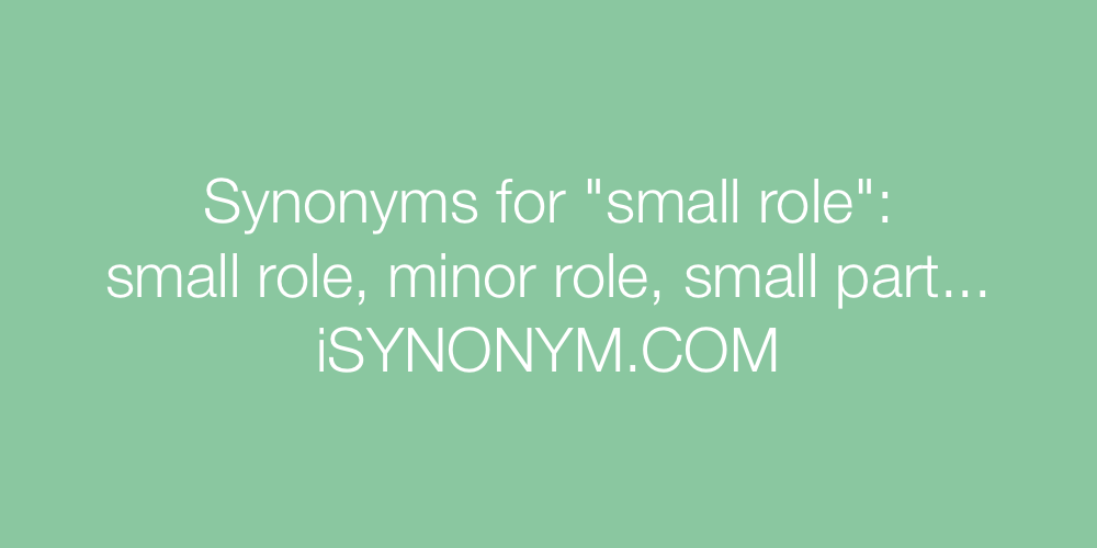 Synonyms small role