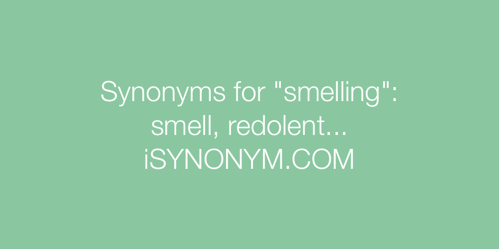 Synonyms smelling