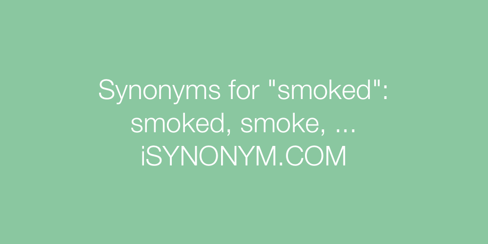 Synonyms smoked