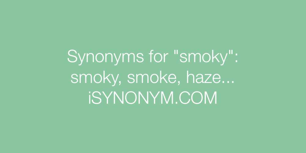 Synonyms smoky