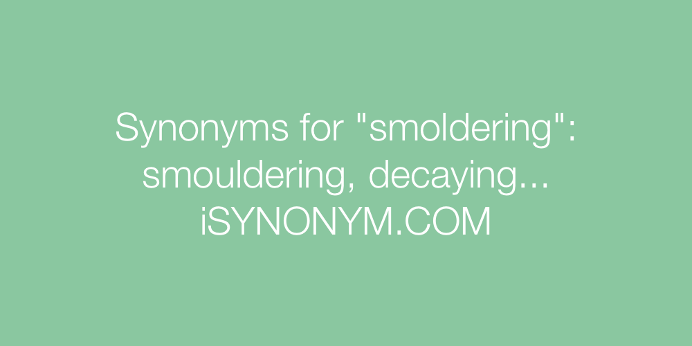 Synonyms smoldering