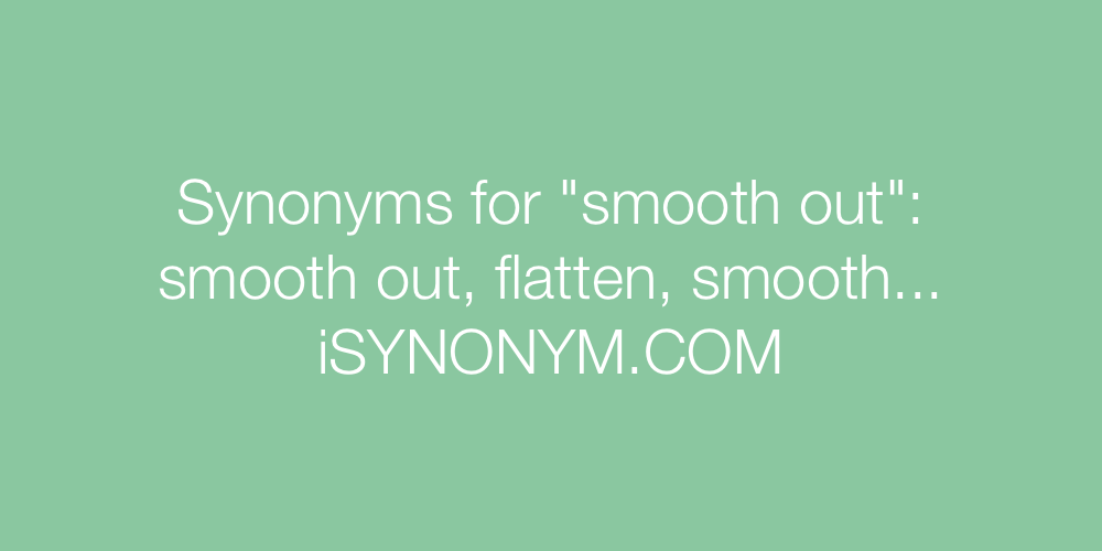 Synonyms smooth out