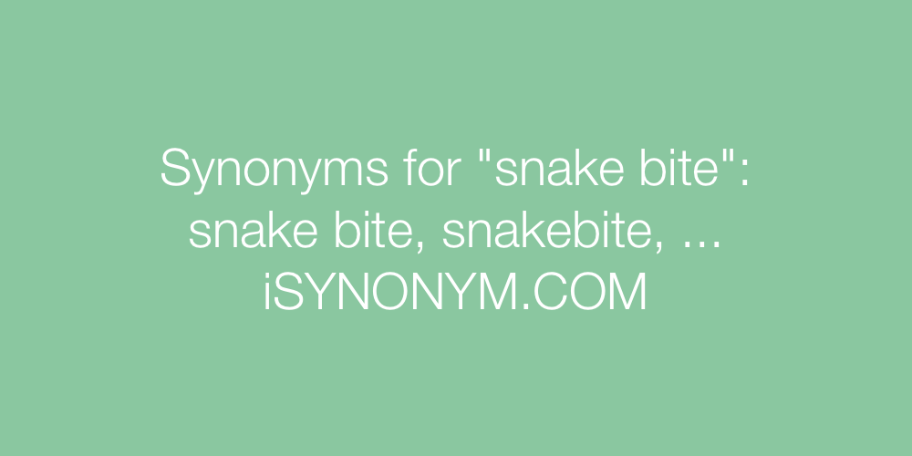 Synonyms snake bite
