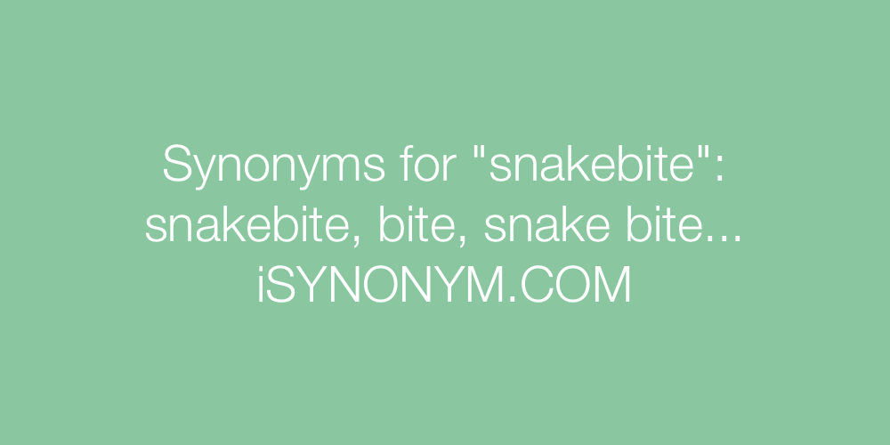 Synonyms snakebite
