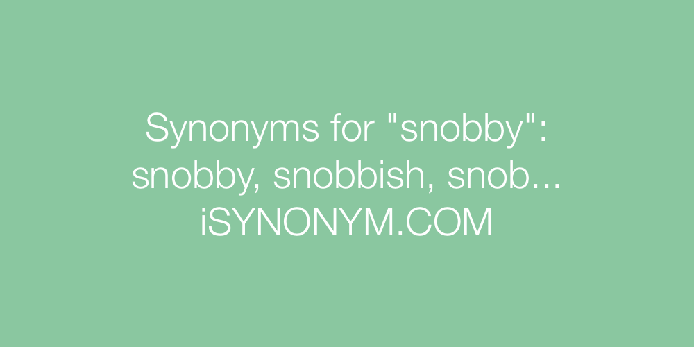 Synonyms snobby