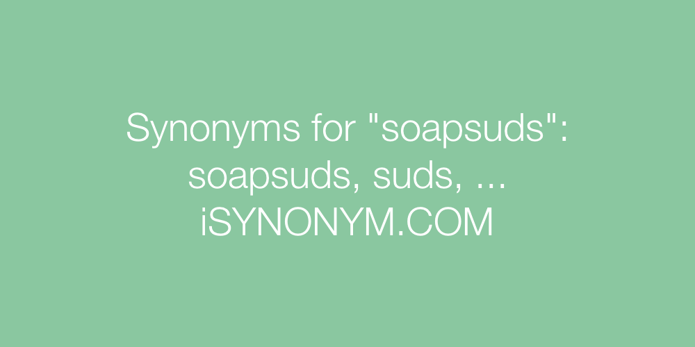 Synonyms soapsuds