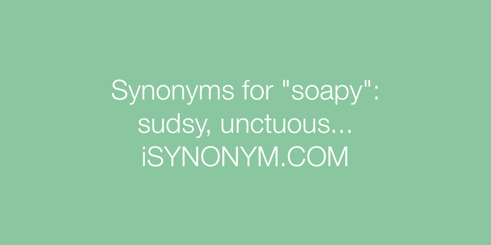 Synonyms soapy