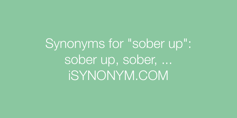 Synonyms sober up