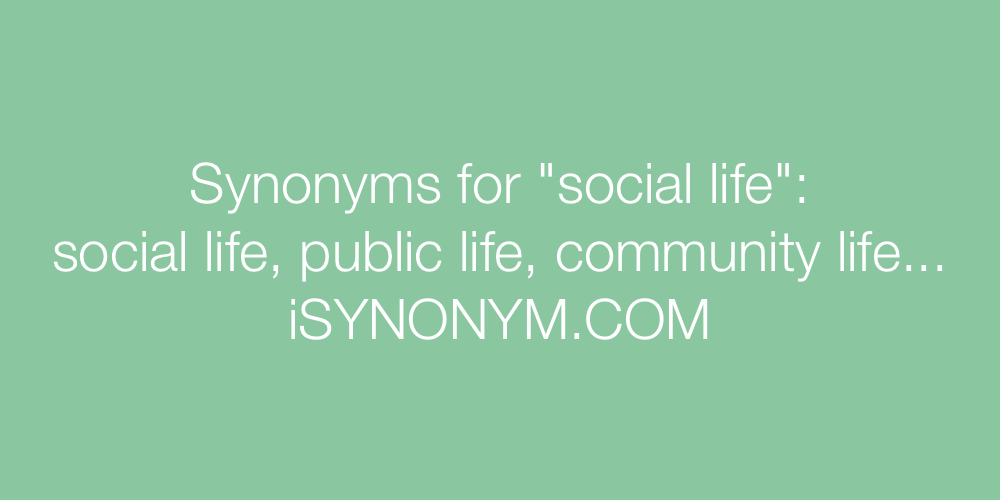 Synonyms social life