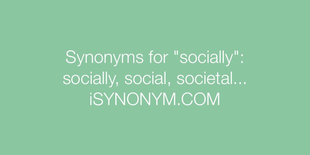 Synonyms socially