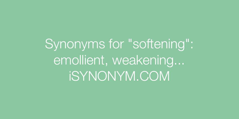 Synonyms softening