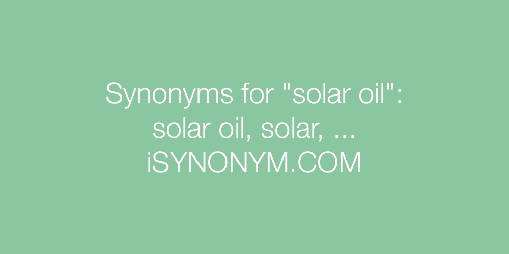 Synonyms solar oil