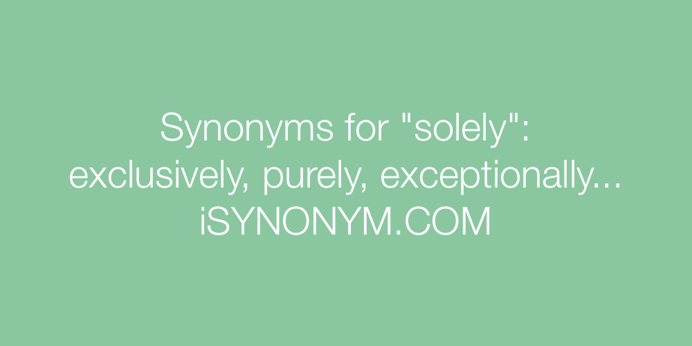 Synonyms solely