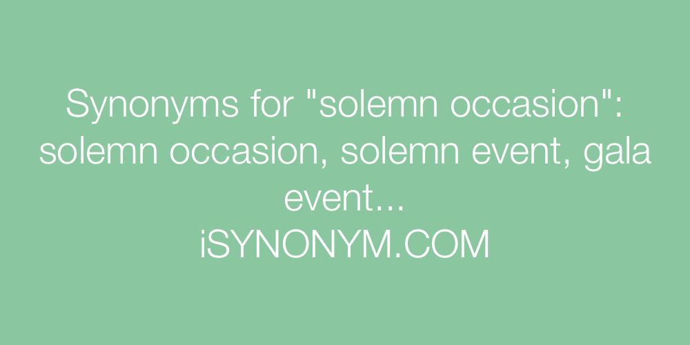 Synonyms solemn occasion