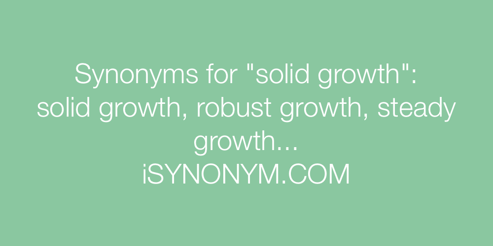 Synonyms solid growth