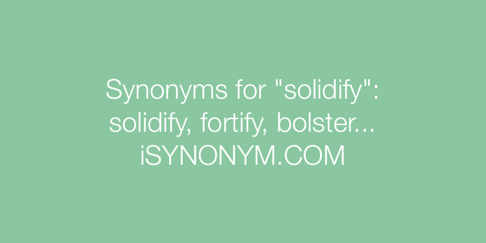 Synonyms solidify