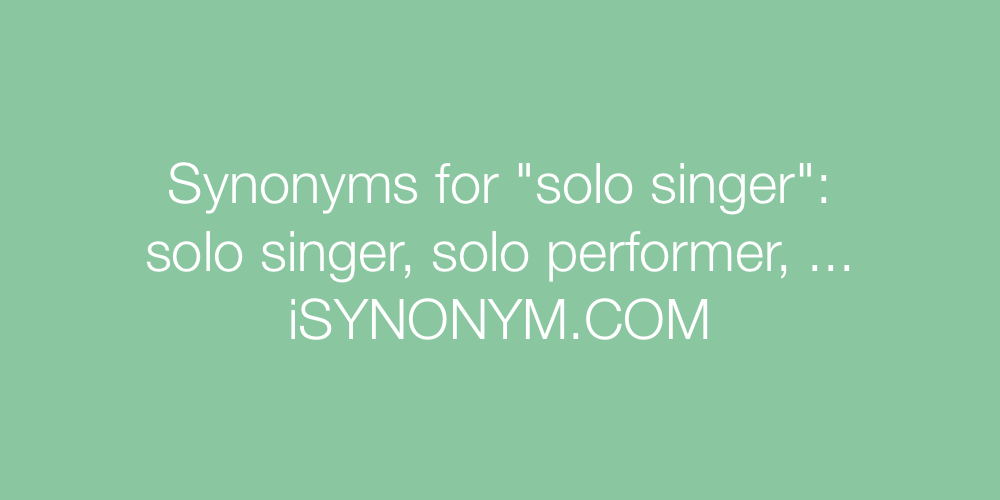 Synonyms solo singer