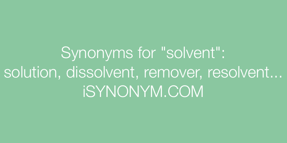 Synonyms solvent