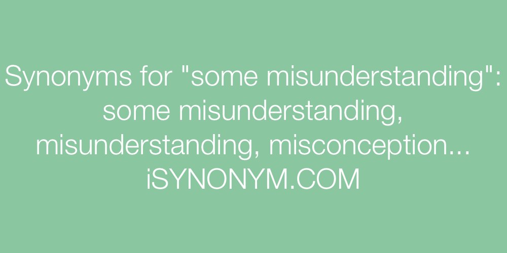 Synonyms some misunderstanding