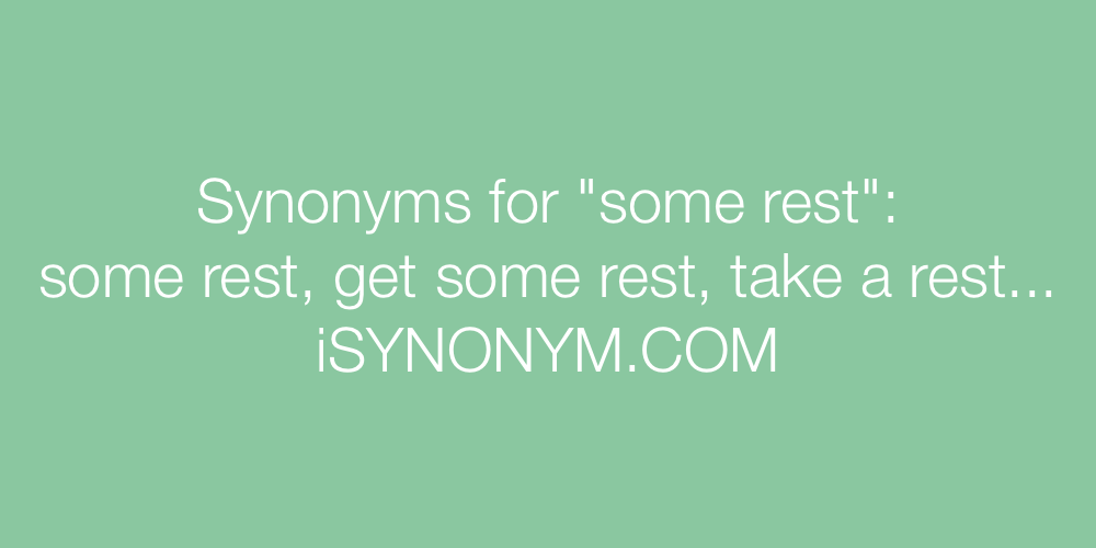 Synonyms some rest