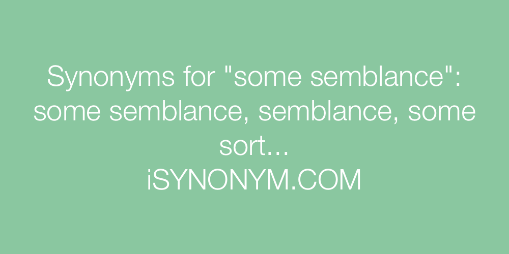 Synonyms some semblance