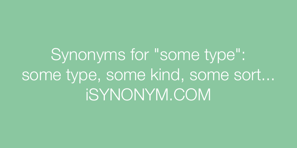 Synonyms some type