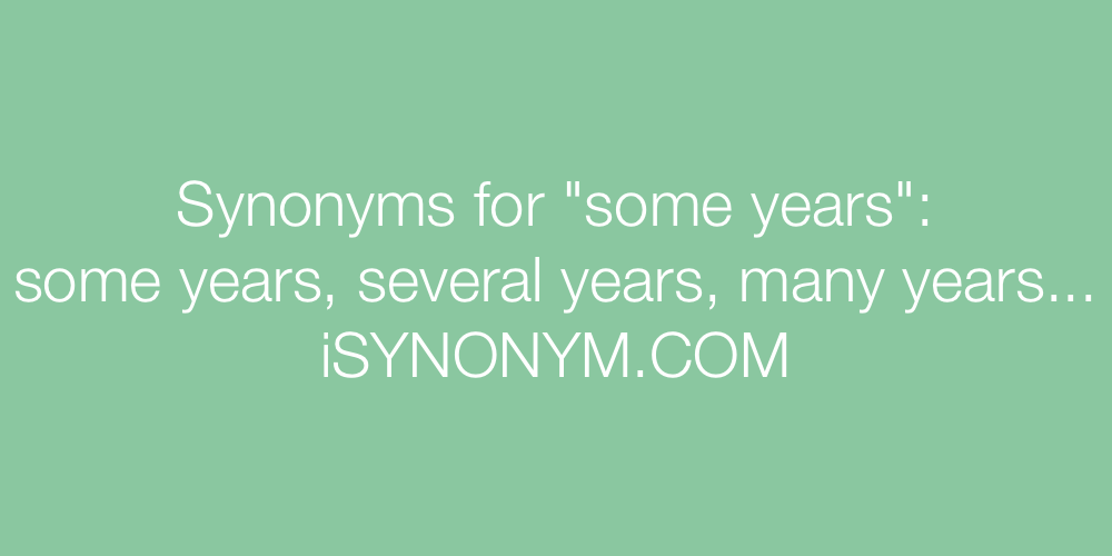 Synonyms some years